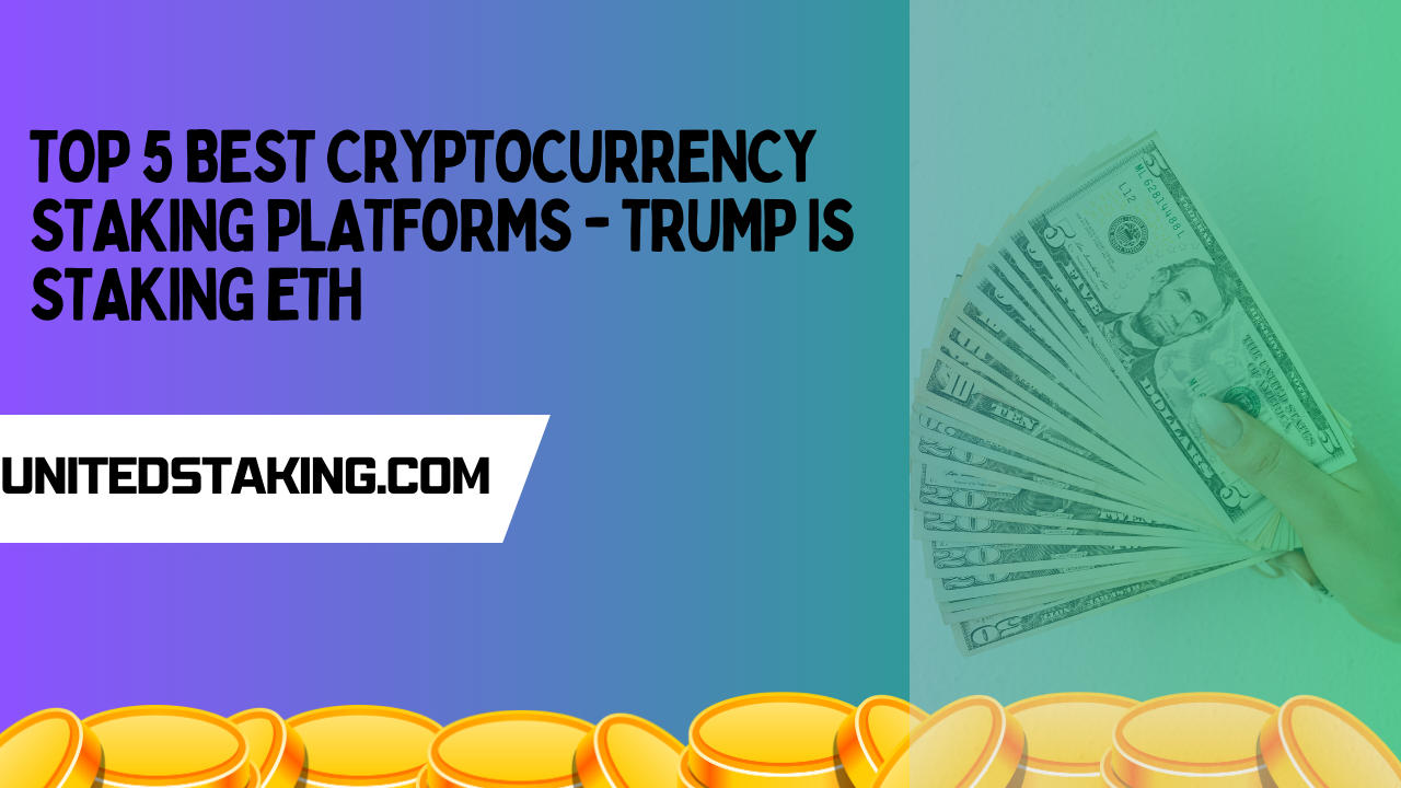 Top 5 Bedste Cryptocurrency Staking Platforms - Trump satser på ETH.