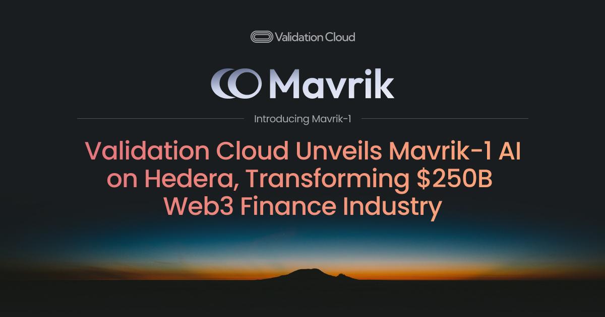Validerings Cloud afslører Mavrik-1 AI på Hedera, omdannelse af $250 mia. Web3 Finansindustrien